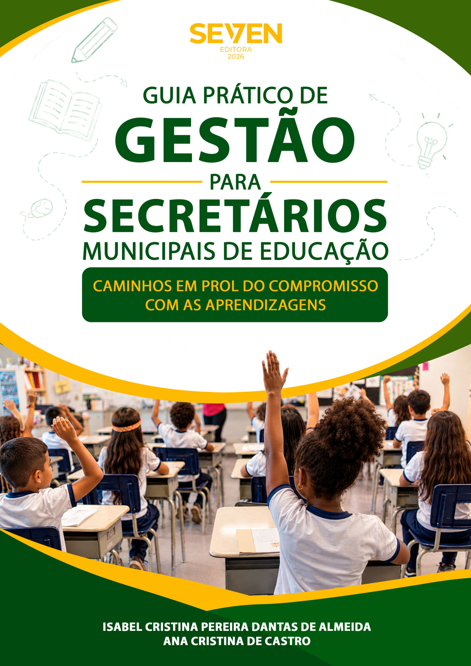 Guia Prático de Gestão para Secretários Municipais de Educação: Caminhos em Prol do Compromisso com as Aprendizagens