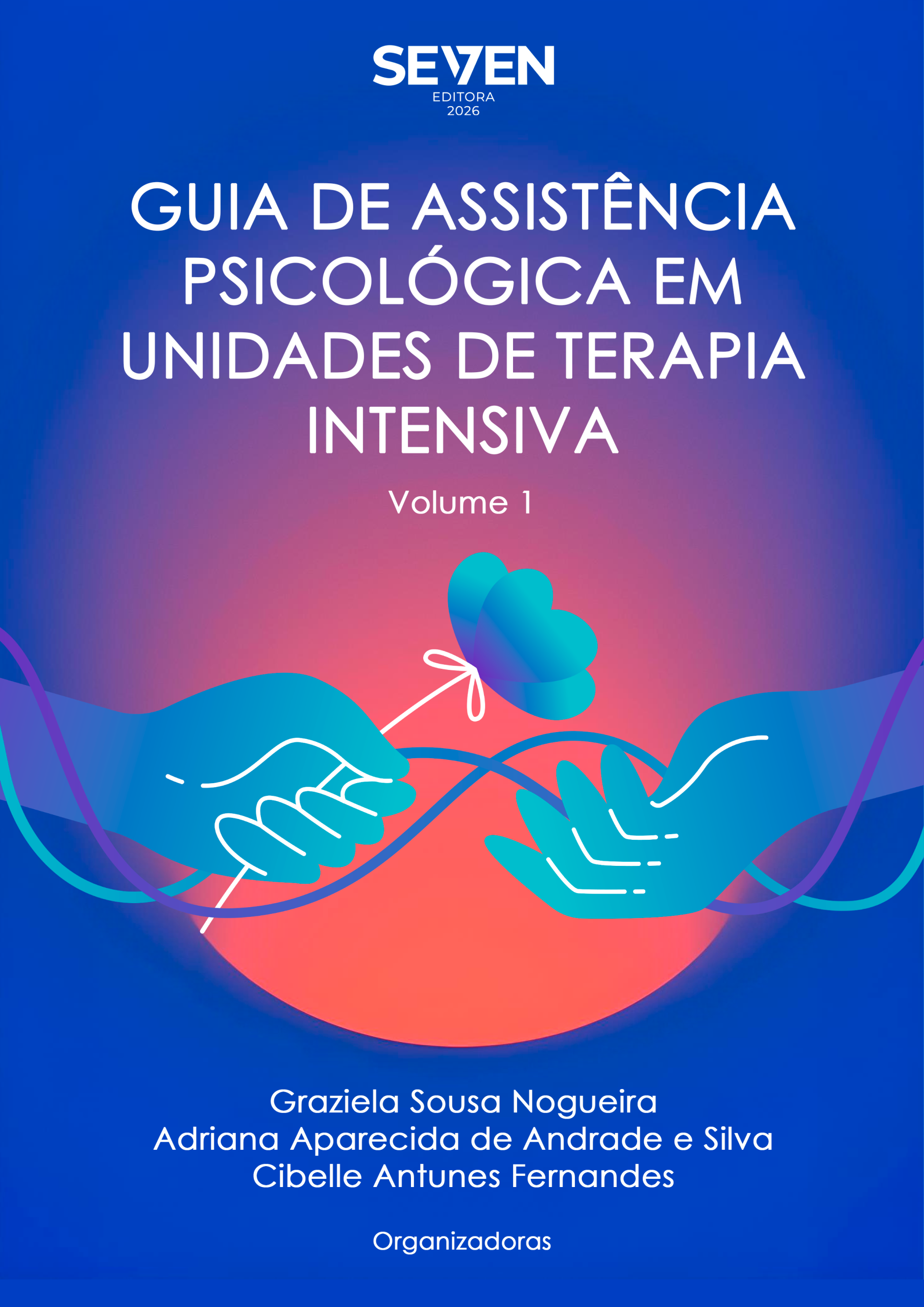 Guia de Assistência Psicológica em Unidades de Terapia Intensiva – Volume 1