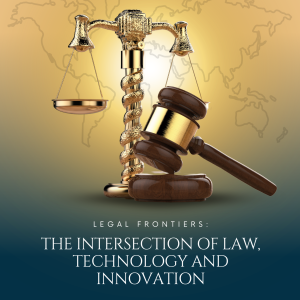 Legal Frontiers: The Intersection of Law, Technology and Innovation - 2nd Edition