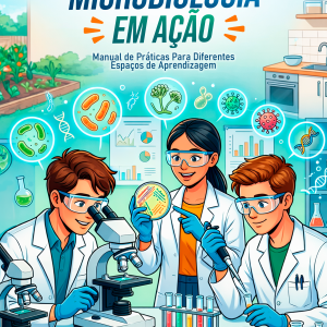 Microbiologia em Ação: Manual de Práticas para Diferentes Espaços de Aprendizagem