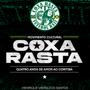 Movimento Cultural Coxa Rasta: Quatro Anos de Amor ao Coritiba