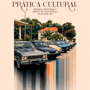 O Antigomobilismo como Prática Cultural: Memória, Identidade e Disputa de Legitimação em Viçosa, MG