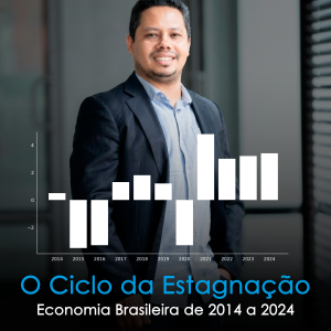 O Ciclo da Estagnação: Economia Brasileira de 2014 a 2024