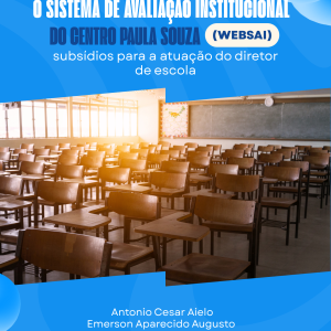 O Sistema de Avaliação Institucional do Centro Paula Souza (WebSAI): Subsídios para a Atuação do Diretor de Escola