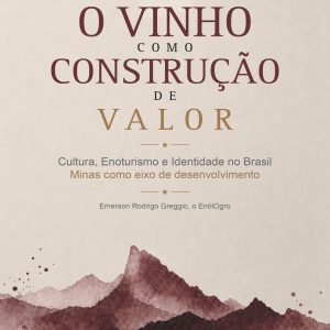 O Vinho como Construção de Valor: Cultura, Enoturismo e Identidade no Brasil